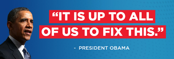 “It is up to all of us to fix this” - Barack Obama